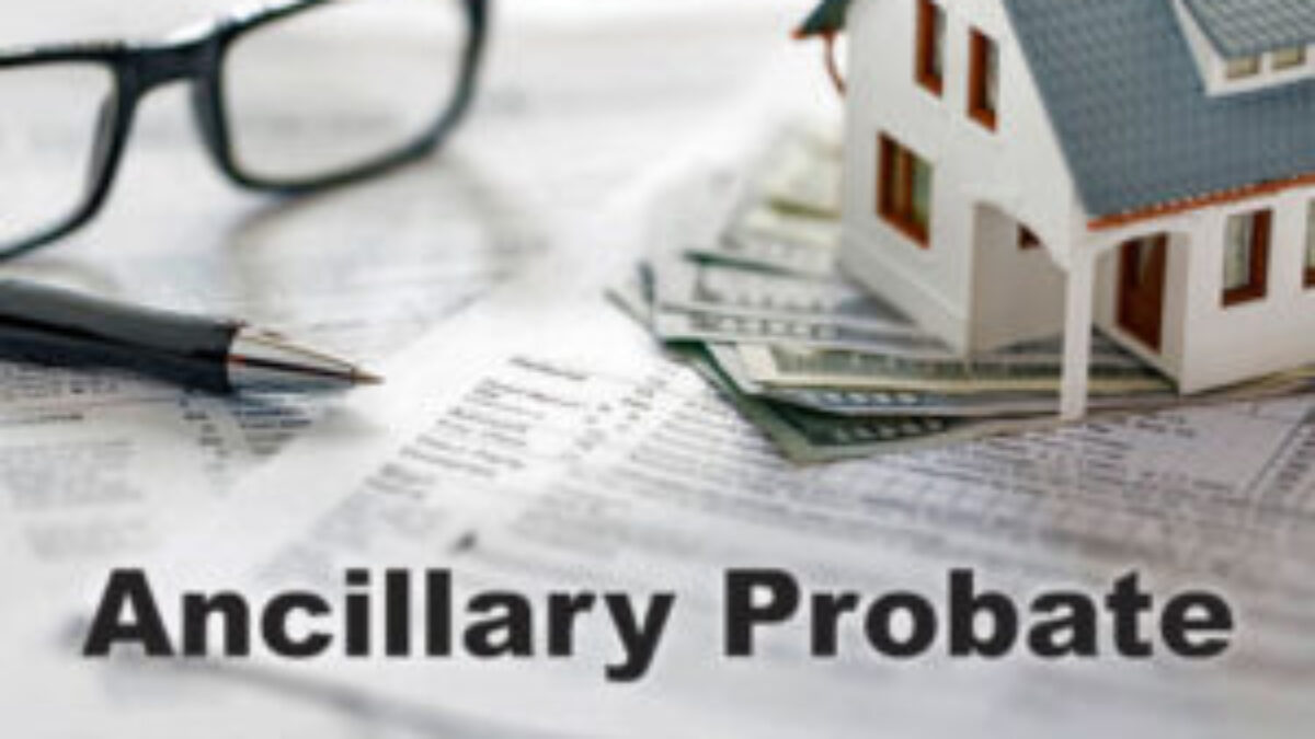 Everything You Ever Wanted To Know About Ancillary Probate In Nj