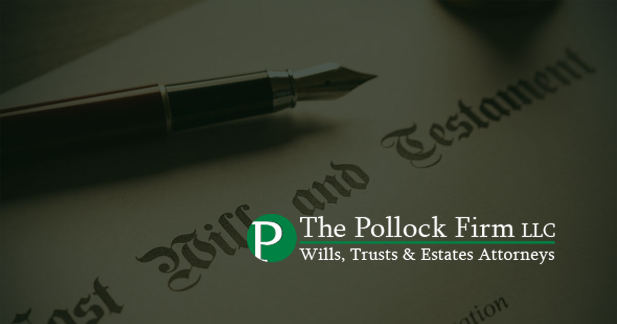 Wills Trusts and Estates　Attorneys | The Pollock Firm LLC