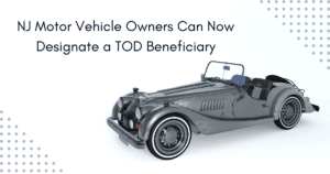 NJ Motor Vehicle Owners Can Now Designate a TOD Beneficiary | The Pollock Firm
