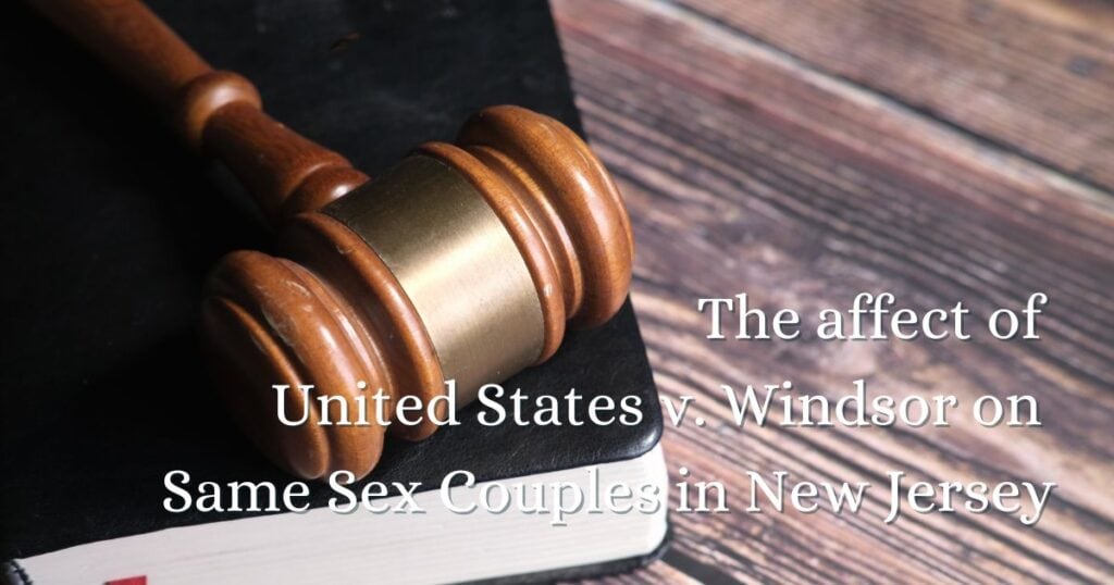 The affect of United States v. Windsor on Same Sex Couples in New Jersey