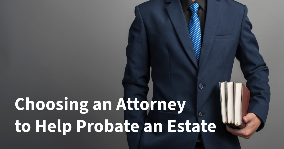Choosing an Attorney to Help Probate an Estate | The Pollock Firm